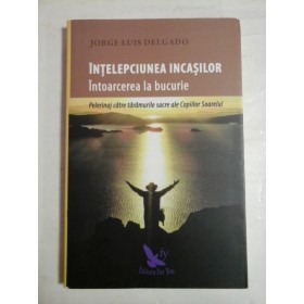   INTELEPCIUNEA  INCASILOR * Intoarcerea la bucurie  -  Jorge Luis  DELGADO 